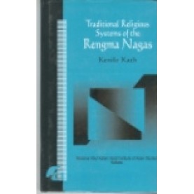TRADITIONAL RELIGIOUS SYSTEMS OF THE RENGMA NAGAS-KENILO KATH-SHIPRA PUBLICATIONS-8183640036 (HB)