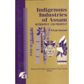 INDIGENOUS INDUSTRIES OF ASSAM-PRIYAM GOSWAMI-SHIPRA PUBLICATIONS-8183640052 (HB)