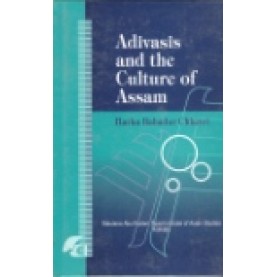 ADIVASIS AND THE CULTURE OF ASSAM-HARKA BAHADUR CHHETRI-SHIPRA PUBLICATIONS-8183640087 (HB)