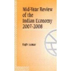 MID-YEAR REVIEW OF THE INDIAN ECONOMY 2007-2008-RAJIV KUMAR-SHIPRA PUBLICATIONS-9788175414273 (HB)