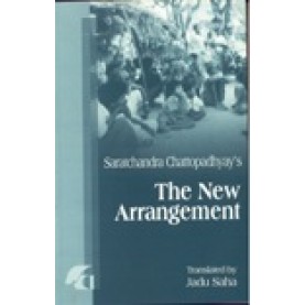 SARATCHANDRA CHATTOPADHYAY'S THE NEW ARRANGEMENT-JADU SAHA (TRANSLATED BY)-SHIPRA PUBLICATIONS-9788183640367(PB)