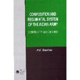 COMPOSITION AND REGIMENTAL SYSTEM OF THE INDIAN ARMY-P.K. GAUTAM-SHIPRA PUBLICATIONS-9788175414242 (HB)