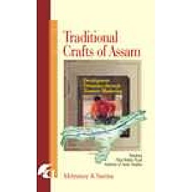 TRADITIONAL CRAFTS OF ASSAM-MRINMOY K SARMA-SHIPRA PUBLICATIONS-9788183640480 (HB)