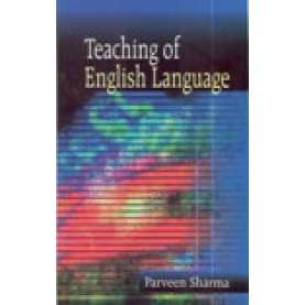 TEACHING OF ENGLISH LANGUAGE-PARVEEN SHARMA-SHIPRA PUBLICATIONS-9788175414297 (PB)