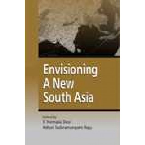 ENVISIONING A NEW SOUTH ASIA-T. NIRMALA DEVI, ADLURI SUBRAMANYAM RAJU (ED.)-SHIPRA PUBLICATIONS-9788175414464(HB)