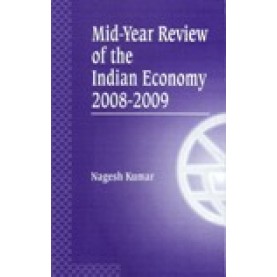 MID-YEAR REVIEW OF THE INDIAN ECONOMY 2008-2009-NAGESH KUMAR-SHIPRA PUBLICATIONS-9788175415102 (HB)