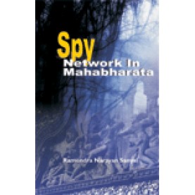 SPY NET-WORK IN MAHABHARATA-RAMENDRA NARAYAN SANYAL-SHIPRA PUBLICATIONS-9788175415492(PB)