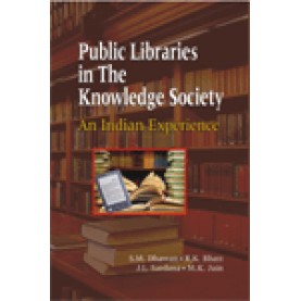 PUBLIC LIBRARIES IN THE KNOWLEDGE SOCIETY-S.M. DHAWAN, R.K. BHATT, J.L. SARDANA, M.K. JAIN-SHIPRA PUBLICATIONS-9788175415256(HB)