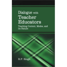 DIALOGUE WITH TEACHER EDUCATORS-R.P. SINGH-SHIPRA PUBLICATIONS-9788175414921(PB)