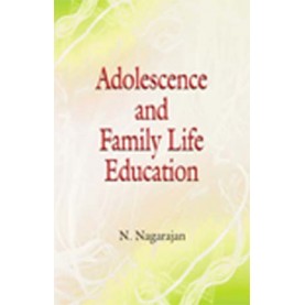 ADOLESCENCE AND FAMILY LIFE EDUCATION-N. NAGARAJAN-SHIPRA PUBLICATIONS-9788175415287(PB)