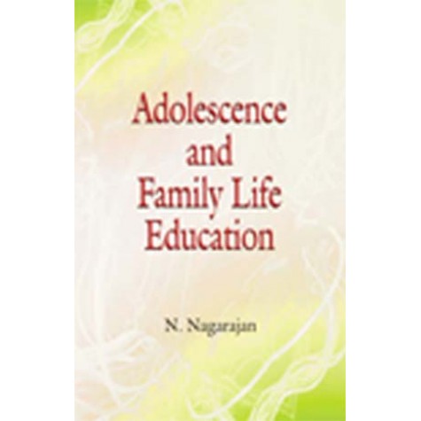 ADOLESCENCE AND FAMILY LIFE EDUCATION-N. NAGARAJAN-SHIPRA PUBLICATIONS-9788175415287(PB)
