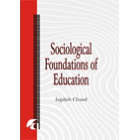SOCIOLOGICAL FOUNDATIONS OF EDUCATION-JAGDISH CHAND-SHIPRA PUBLICATIONS-9788183640657 (PB)