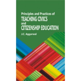 PRINCIPLES AND PRACTICES OF TEACHING OF CIVICS & CITIZENSHIP EDUCATION-J.C. AGGARWAL-SHIPRA PUBLICATIONS-9788175414983 (PB)