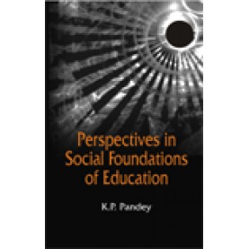 PERSPECTIVES IN SOCIAL FOUNDATIONS OF EDUCATION-K.P. PANDEY-SHIPRA PUBLICATIONS-9788175415300(PB)