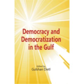 DEMOCRACY AND DEMOCATIZATION IN THE GULF-GULSHAN DIETL-SHIPRA PUBLICATIONS-9788175415645(PB)