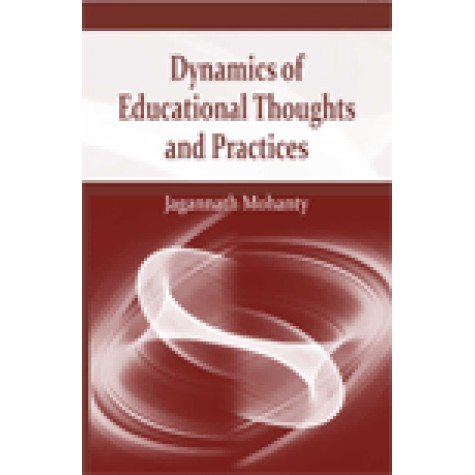 DYNAMICS OF EDUCATIONAL THOUGHTS AND PRACTICES-JAGANNATH MOHANTY-SHIPRA PUBLICATIONS-9788175415850 (HB)