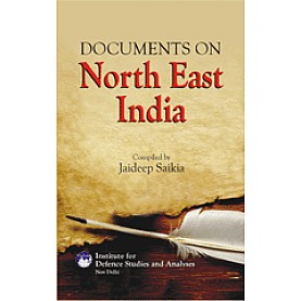 DOCUMENTS ON NORTH EAST INDIA-JAIDEEP SAIKIA-SHIPRA PUBLICATIONS-9788175415799 (HB)