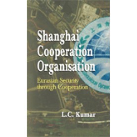 SHANGHAI COOPERATION ORGANISATION-L.C. KUMAR-SHIPRA PUBLICATIONS-9788175415805 (PB)