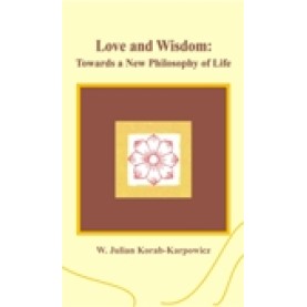 LOVE AND WISDOM-W. JULIAN KORAB-KARPOWICZ-SHIPRA PUBLICATIONS-9788175414532 (HB)