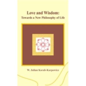 LOVE AND WISDOM-W. JULIAN KORAB-KARPOWICZ-SHIPRA PUBLICATIONS-9788175414532 (HB)