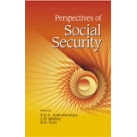 PERSPECTIVES OF SOCIAL SECURITY-R.K.A. Subrahmanya, L.D. Mishra, B.M. Som-SHIPRA PUBLICATIONS-9788175415515 (HB)
