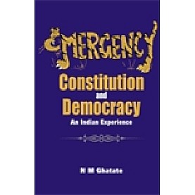 EMERGENCY, CONSTITUTION AND DEMOCRACY-N.M. GHATATE-SHIPRA PUBLICATIONS-9788175415782 (HB)