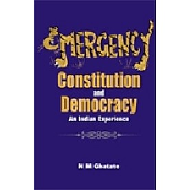 EMERGENCY, CONSTITUTION AND DEMOCRACY-N.M. GHATATE-SHIPRA PUBLICATIONS-9788175415782 (HB)