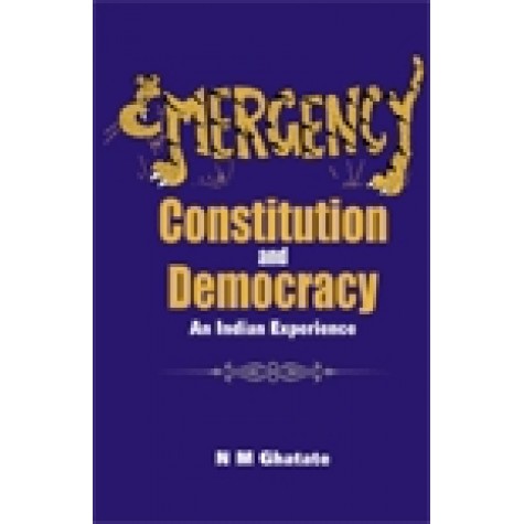 EMERGENCY, CONSTITUTION AND DEMOCRACY-N.M. GHATATE-SHIPRA PUBLICATIONS-9788175415782 (HB)