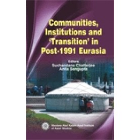 COMMUNITIES, INSTITUTIONS AND 'TRANSITION' IN POST-1991 EURASIA-SUCHANDANA CHATTERJEE, ANITA SENGUPTA(Ed.)-SHIPRA PUBLICATIONS-9788175415881 (HB)