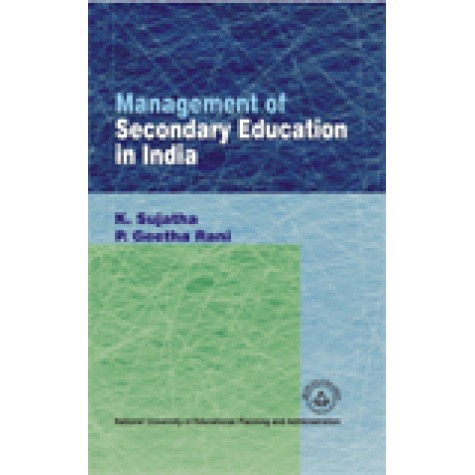 MANAGEMENT OF SECONDARY EDUCATION IN INDIA-K. SUJATHA, P. GEETHA RANI-SHIPRA PUBLICATIONS-9788175415034 (PB)
