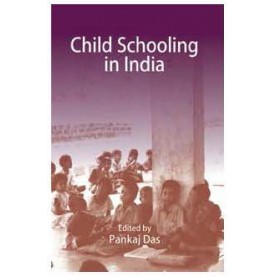 CHILD SCHOOLING IN INDIA-PANKAJ DAS-SHIPRA PUBLICATIONS-9788175416499(PB)