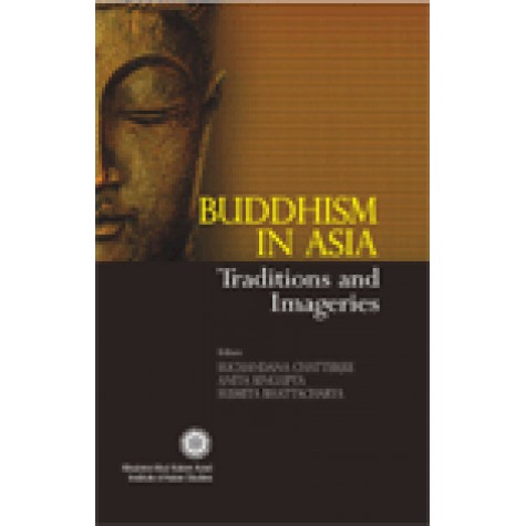 BUDDHISM IN ASIA-ANITA SENGUPTA, SUCHANDANA CHATTERJEE, S. BHATTACHARYA-SHIPRA PUBLICATIONS-9788175416406 (HB)