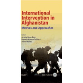 INTERNATIONAL INTERVENTION IN AFGHANISTAN-ARPITA BASU ROY, BINODA KR. MISHRA, ALIVA MISHRA-SHIPRA PUBLICATIONS-9788175416567 (HB)