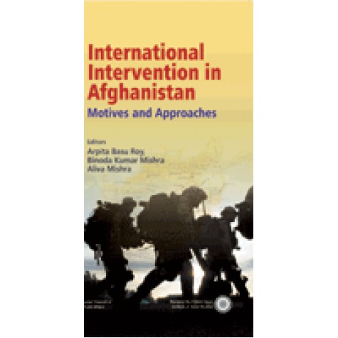 INTERNATIONAL INTERVENTION IN AFGHANISTAN-ARPITA BASU ROY, BINODA KR. MISHRA, ALIVA MISHRA-SHIPRA PUBLICATIONS-9788175416567 (HB)