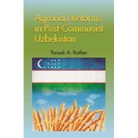Agrarian Reforms in Post-Communist Uzbekistan-Tareak A. Rather-SHIPRA PUBLICATIONS-9788175416765 (HB)