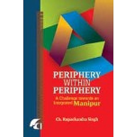 Periphery within Periphery-Ch. Rupachandra Singh-SHIPRA PUBLICATIONS-9788175416154 (HB)