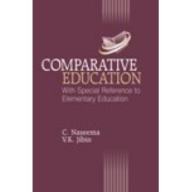 Comparative Education with Special Reference to Elementary Education-C. NASEEMA, V.K. JIBIN-SHIPRA PUBLICATIONS-9788175417021(PB)