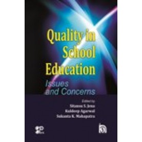 QUALITY IN SCHOOL EDUCATION-SITANSU S. JENA, KULDEEP AGARWAL, SUKANTA K. MAHAPATRA (ED.)-SHIPRA PUBLICATIONS-9788175417281(PB)