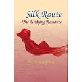 SILK ROUTE-KRISHAN GOPAL TYAGI-SHIPRA PUBLICATIONS-9788175416949 (HB)