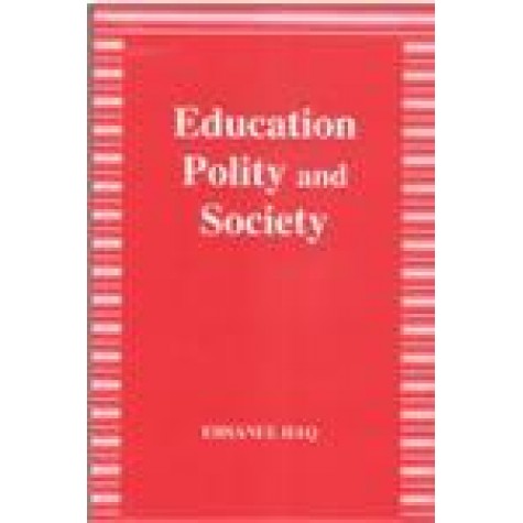 EDUCATION, POLITY AND SOCIETY-EHSANUL HAQ-SHIPRA PUBLICATIONS-8175411562(PB)
