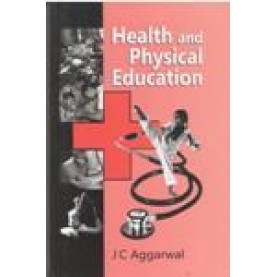 HEALTH AND PHYSICAL EDUCATION-J.C. AGGARWAL-SHIPRA PUBLICATIONS-9788175412170(PB)