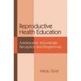 REPRODUCTIVE HEALTH EDUCATION-MANJU GOEL-SHIPRA PUBLICATIONS-9788175417403(PB)