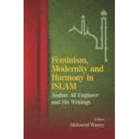 FEMINISM, MODERNITY AND HARMONY IN ISLAM-AKHTARUL WASEY(ED.)-SHIPRA PUBLICATIONS-9788175417502 (HB)