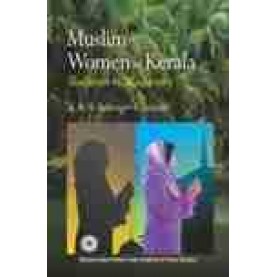MUSLIM WOMEN IN KERALA-K.K.N. KURUP, E. ISMAIL-SHIPRA PUBLICATIONS-9788175417557 (HB)