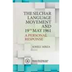 THE SILCHAR LANGUAGE MOVEMENT AND 19TH MAY 1961-SOHELI MIRZA-SHIPRA PUBLICATIONS-9788175417564 (HB)