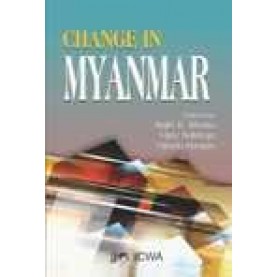 CHANGE IN MYANMAR-Rajiv K. Bhatia, Vijay Sakhuja, Vikash Ranjan (Edited)-RAJIV K. BHATIA, VIJAY SAKHUJA, ASIF SHUJA-SHIPRA PUBLICATIONS-9788175417588 (HB)