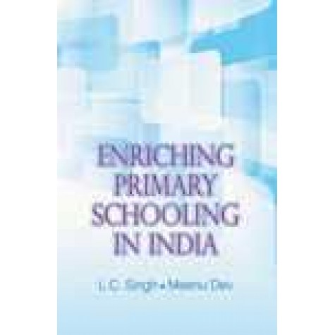 ENRICHING PRIMARY SCHOOLING IN INDIA-L.C. SINGH, MEENU DEV-SHIPRA PUBLICATIONS