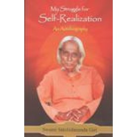 MY STRUGGLE FOR SELF-REALIZATION-SWAMI SATCHIDANANDA GIRI-SHIPRA PUBLICATIONS-9788175418004(PB)