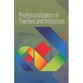 PROFESSIONALIZATION OF TEACHERS AND INSTITUTIONS-RICHARD HAY-SHIPRA PUBLICATIONS-9788175418028(PB)