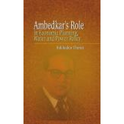 AMBEDKAR'S ROLE IN ECONOMIC PLANNING AND WATER POLICY-SUKHADEO THORAT-SHIPRA PUBLICATIONS-9789386262899
